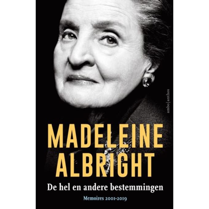 De Hel En Andere Bestemmingen - Madeleine Albright