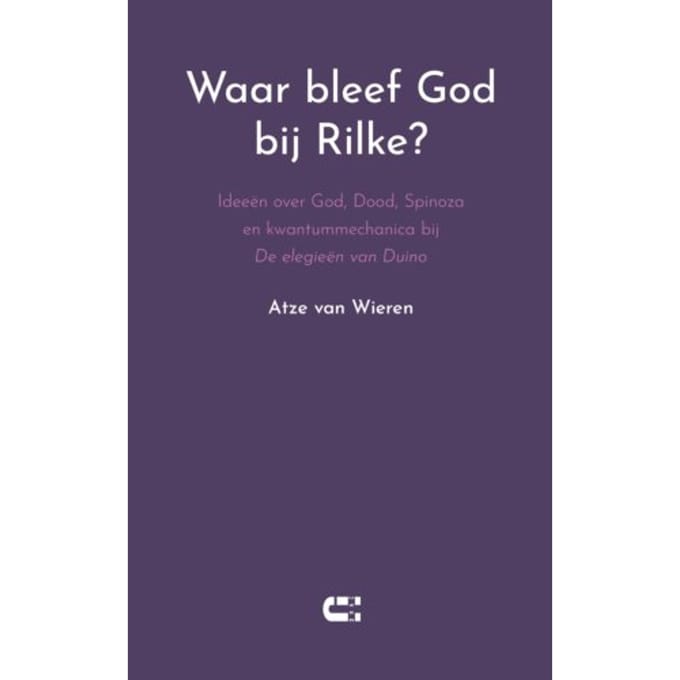 Waar Bleef God Bij Rilke? - Atze van Wieren
