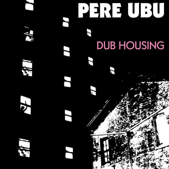LP Plaat PERE UBU - Dub Housing FIRELP362 Fire Records 2018 VK Rock pink