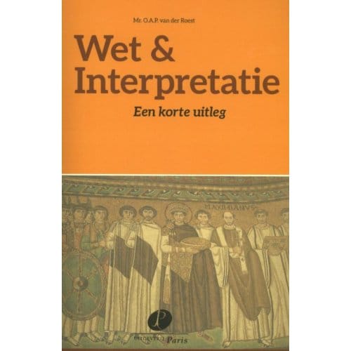 Wet & Interpretatie - O.A.P. van der Roest