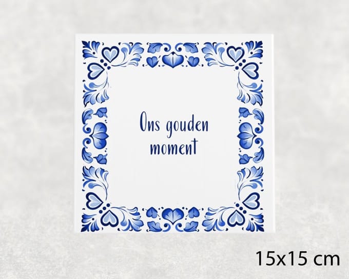Spreuk tegel 15x15 cm Ons gouden moment