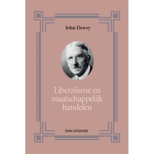 Liberalisme En Maatschappelijk Handelen - John Dewey