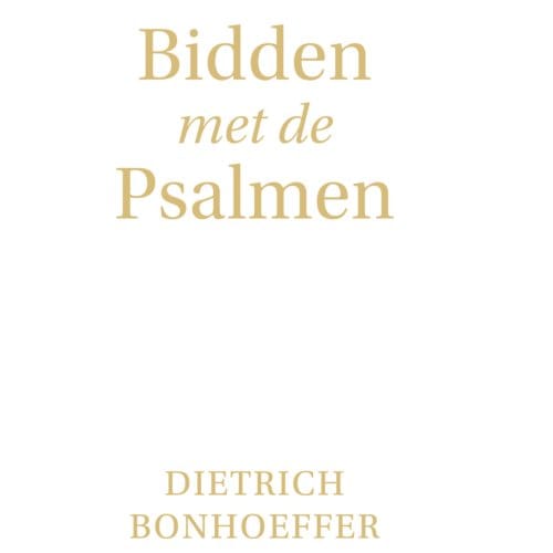 Bidden Met De Psalmen - Dietrich Bonhoeffer