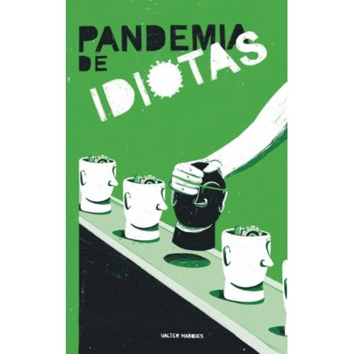 Pandemia De Idiotas - Valter Marques
