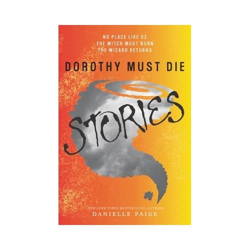 Dorothy Must Die Stories - Danielle Paige