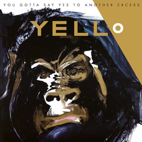 You Gotta Say Yes To Another Excess - Yello