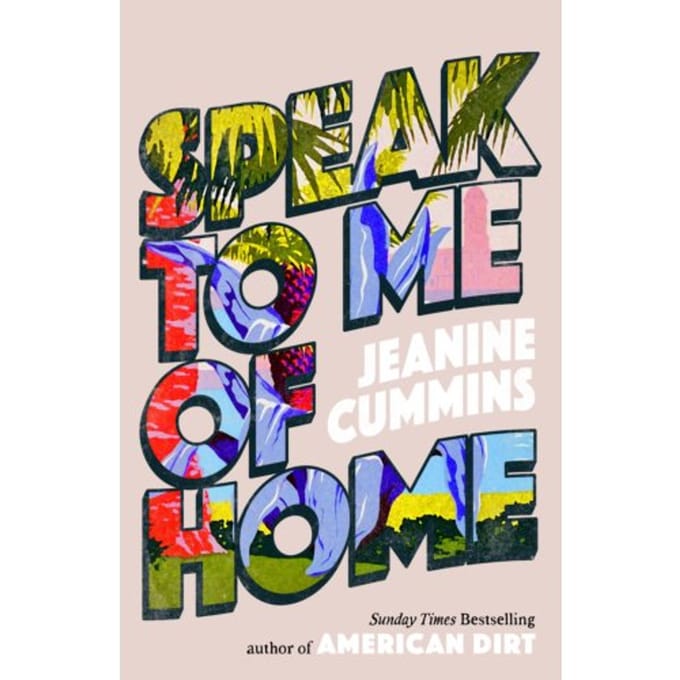Speak To Me Of Home - Jeanine Cummins
