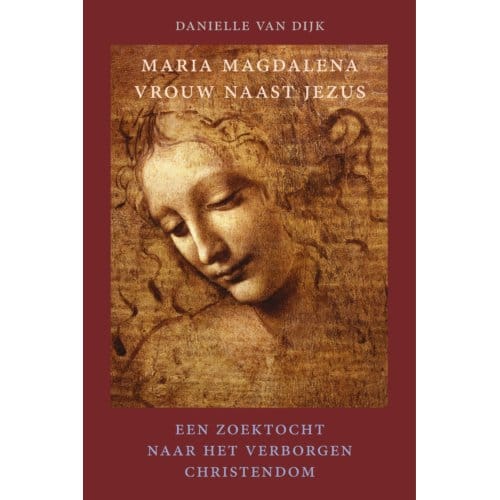 Maria Magdalena, Vrouw Naast Jezus - Danielle van Dijk