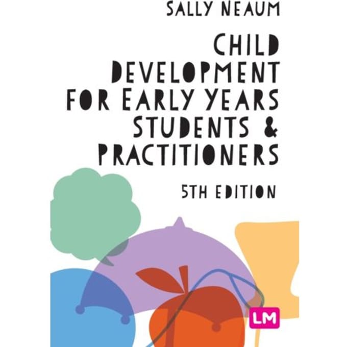Child Development For Early Years Students And Practitioners - Neaum
