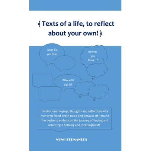 Texts Of A Life, To Reflect About Your Own! - Nuno Fernandes