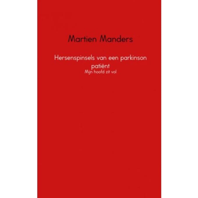 Hersenspinsels Van Een Parkinson Patiënt - Martien Manders