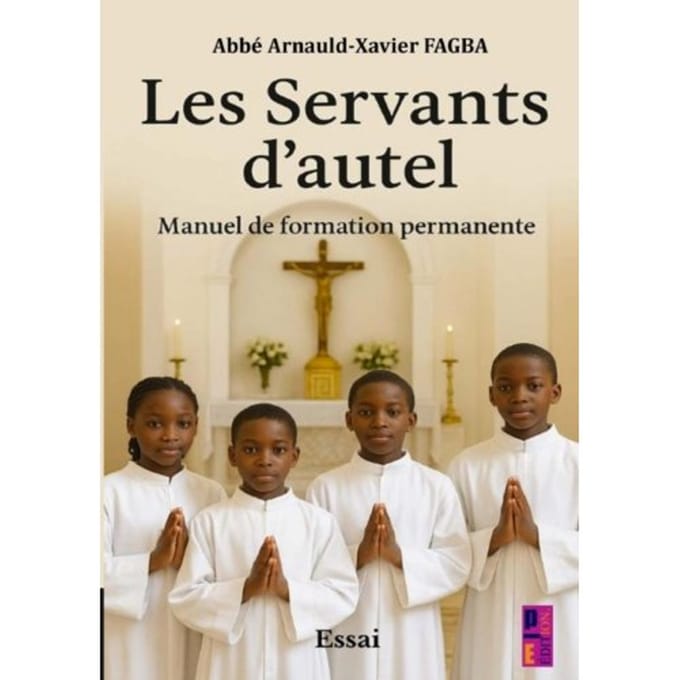 Les Servants D’autel. Manuel De Formation Permanente - Abbé Arnauld- Xavier FAGBA