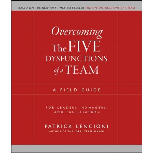 Overcoming The Five Dysfunctions Of A Team - J-B Lencioni Series - Patrick M. (The Table Group Lenc