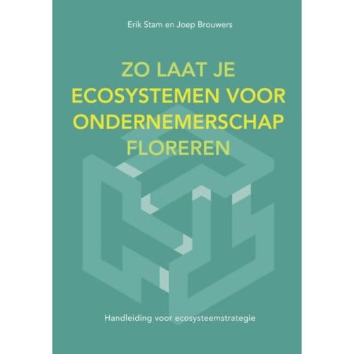Zo Laat Je Ecosystemen Voor Ondernemerschap Floreren - Erik Stam