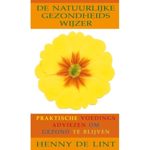 De Natuurlijke Gezondheidswijzer - Henny. de Lint