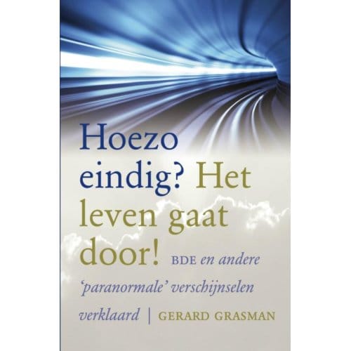 Hoezo Eindig? Het Leven Gaat Door! - Gerard Grasman