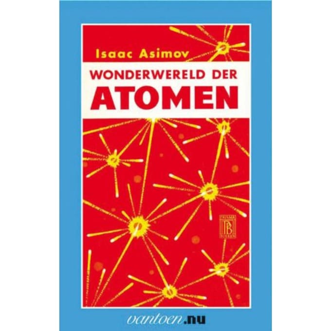 Wonderwereld Der Atomen - Vantoen.Nu - I. Asimov