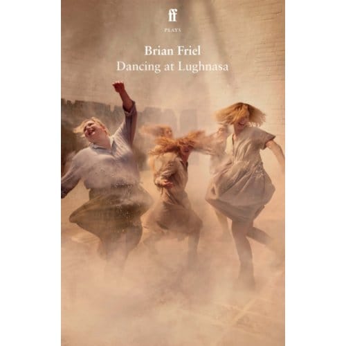 Dancing At Lughnasa - Brian Friel