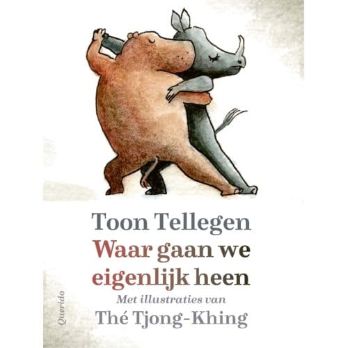 Waar Gaan We Eigenlijk Heen - Toon Tellegen