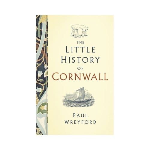 The Little History Of Cornwall - Paul Wreyford