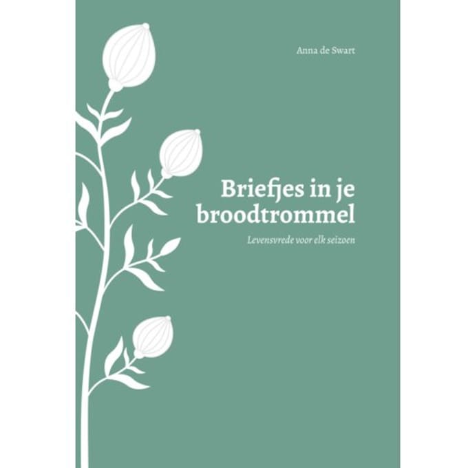 Briefjes In Je Broodtrommel - Anna de Swart