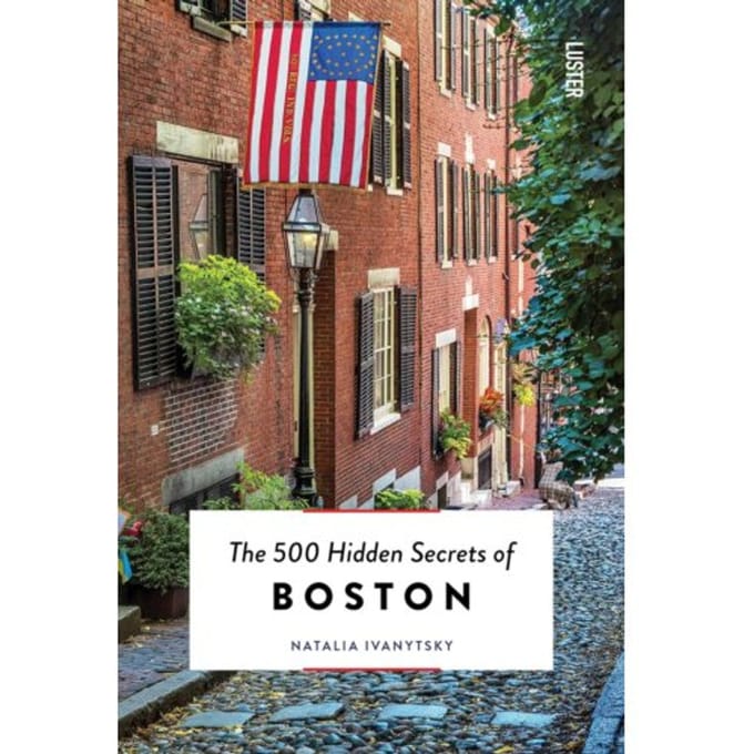 The 500 Hidden Secrets Of Boston - Natalia Ivanytsky