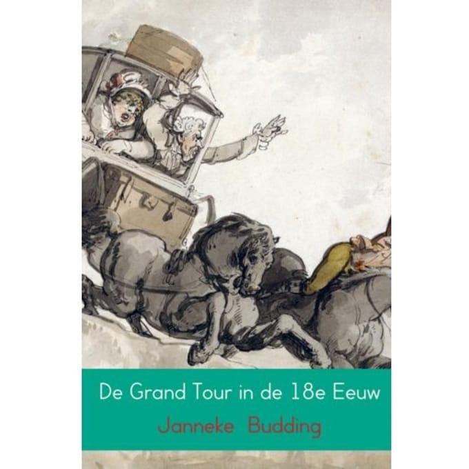 De Grand Tour In De 18e Eeuw - Janneke Budding