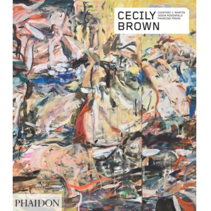 Cecily Brown - Phaidon Contemporary Artists Series - Courtney J. Martin