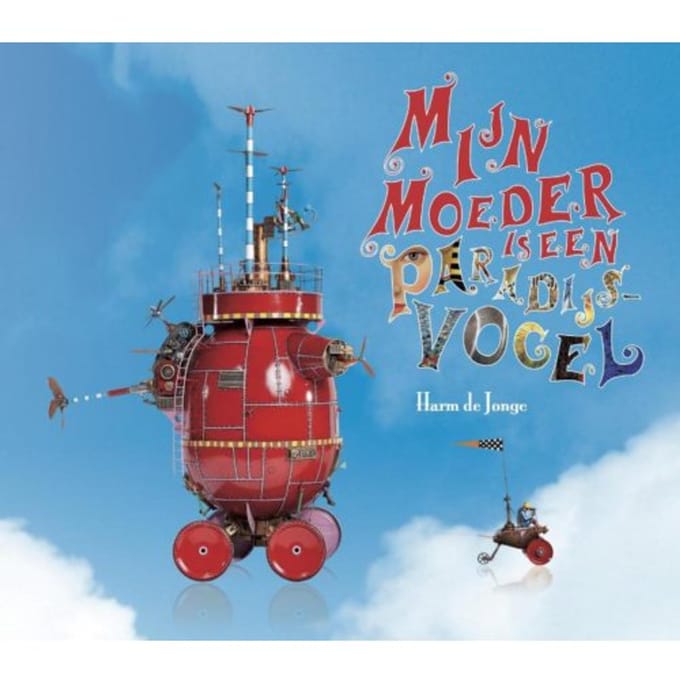 Mijn Moeder Is Een Paradijsvogel - Harm de Jonge
