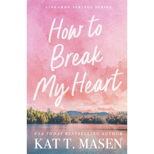 How To Break My Heart - Kat T. Masen