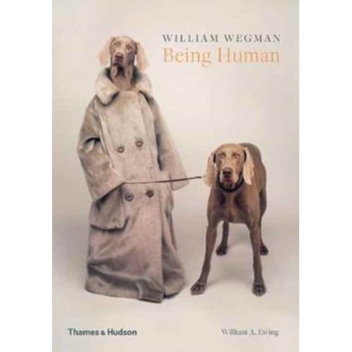 William Wegman: Being Human - William Wegman