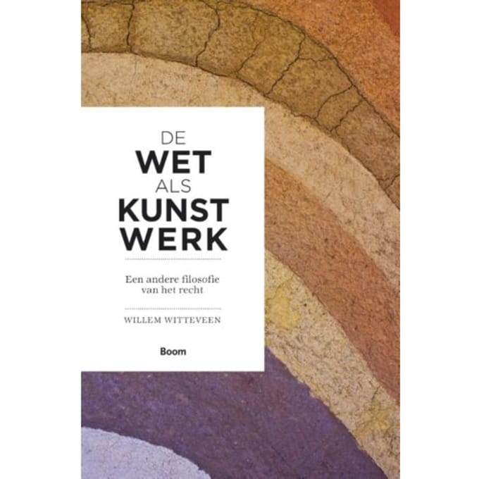 De Wet Als Kunstwerk - Willem Witteveen