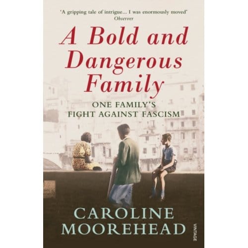 A Bold And Dangerous Family - The Resistance Quartet - Caroline Moorehead