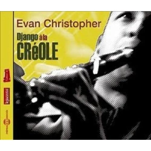 Evan Christopher - Django à la Créole (CD)