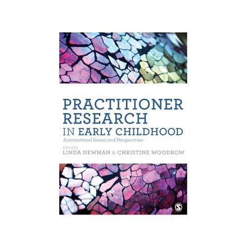 Practitioner Research In Early Childhood: International Issues And Perspectives - Newman