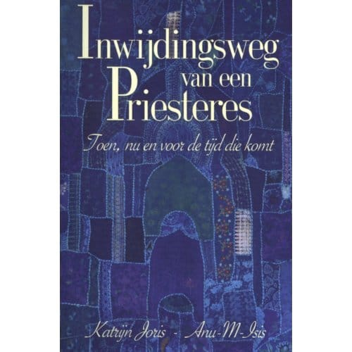Inwijdingsweg Van Een Priesteres - Katrijn Joris-Anu-M-Isis