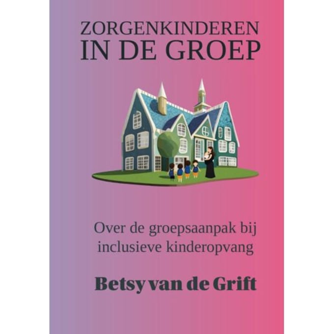 Zorgenkinderen In De Groep - Betsy van de Grift