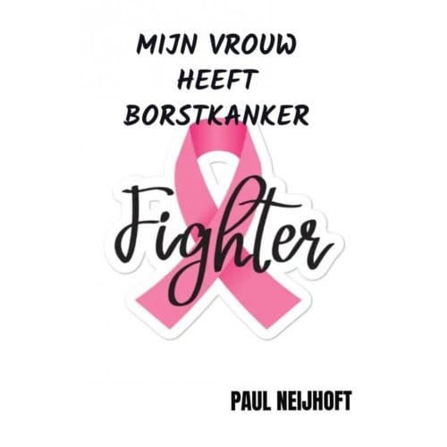 Mijn Vrouw Heeft Borstkanker - Paul Neijhoft