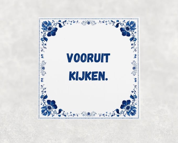 Spreuk tegel 15x15 cm Vooruit kijken