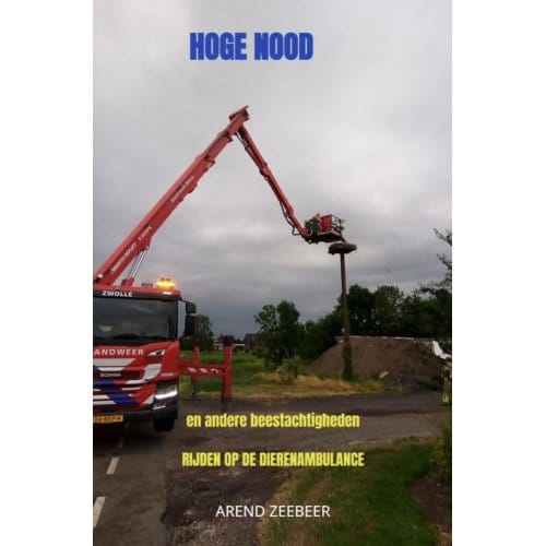 Hoge Nood En Andere Beestachtigheden - Arend Zeebeer