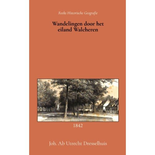 Wandelingen Door Het Eiland Walcheren - Johs. Ab Utrecht Dresselhuis
