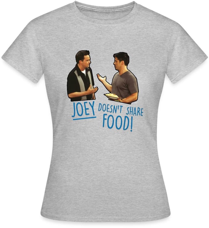 Friends Joey Doesn't Share Food Chandler T-Shirt Dames