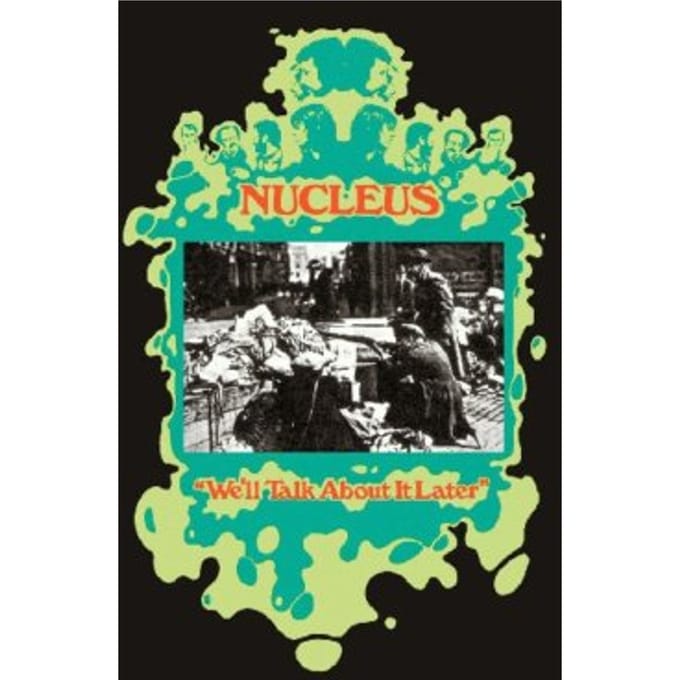 We'Ll Talk About It Later - Nucleus