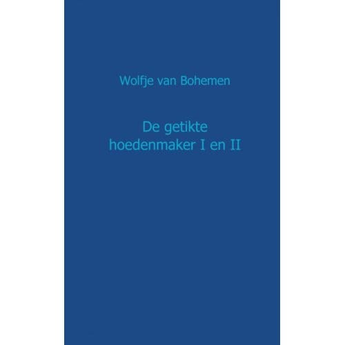De Getikte Hoedenmaker / I En Ii - Wolfje van Bohemen