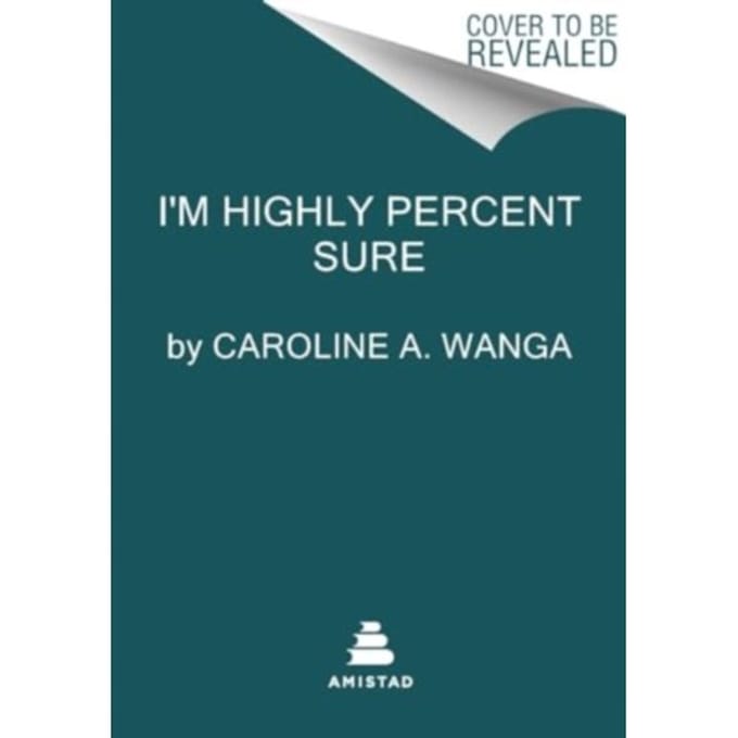 I'm Highly Percent Sure - Caroline A. Wanga