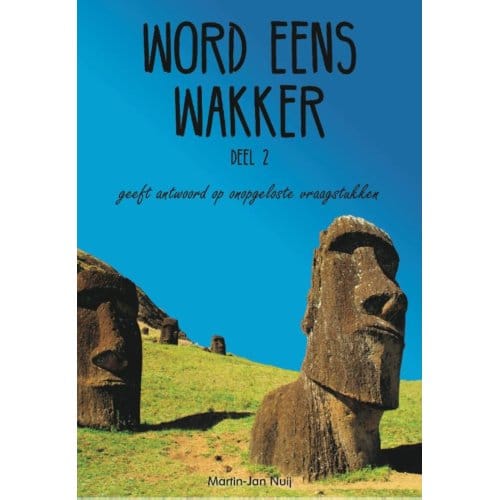 Word Eens Wakker / Deel 2 - Word Een Wakker - Martin-Jan Nuij