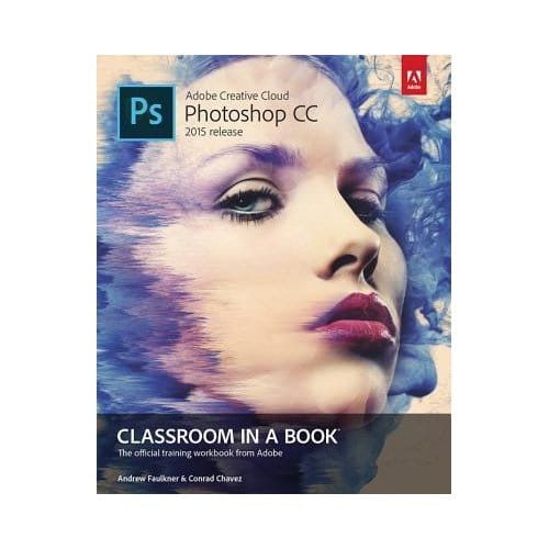 Adobe Photoshop Cc Classroom In A Book (2015 Release) - Faulkner, Andrew