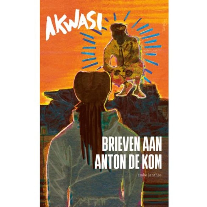 Brieven Aan Anton De Kom - Akwasi