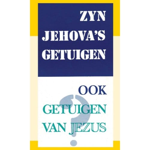 Zijn Jehova's Getuigen Ook Getuigen Van Jezus? - E Smit