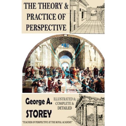 The Theory And Practice Of Perspective - George A. Storey